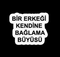 Bir Erkeği Kendine Bağlama Büyüsü