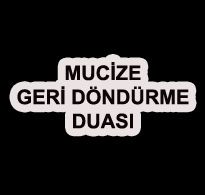 Mucize Geri Döndürme Duası