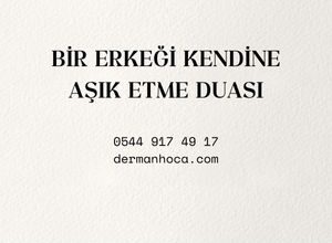 Bir Erkeği Kendine Aşık Etme Duası