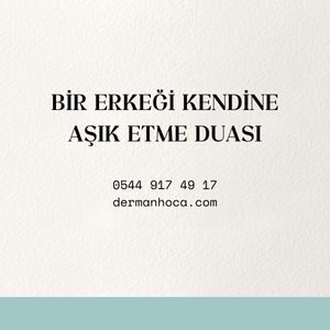 Bir Erkeği Kendine Aşık Etme Duası