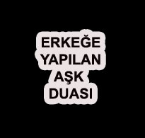 Erkeğe Yapılan Aşk Duası