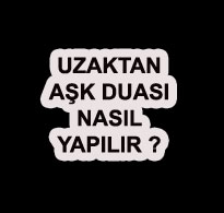 Uzaktan Aşk Duası Nasıl Yapılır?