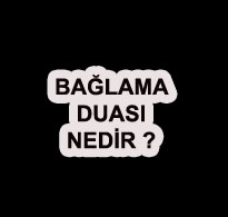 Bağlama Duası Nedir?