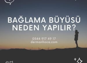 Bağlama Büyüsü Neden Yapılır?