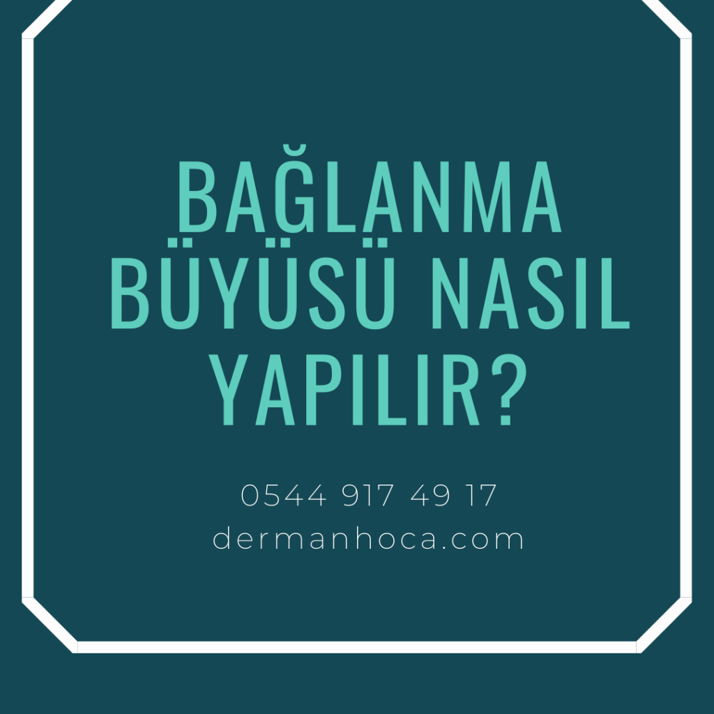 Bağlanma Büyüsü Nasıl Yapılır?