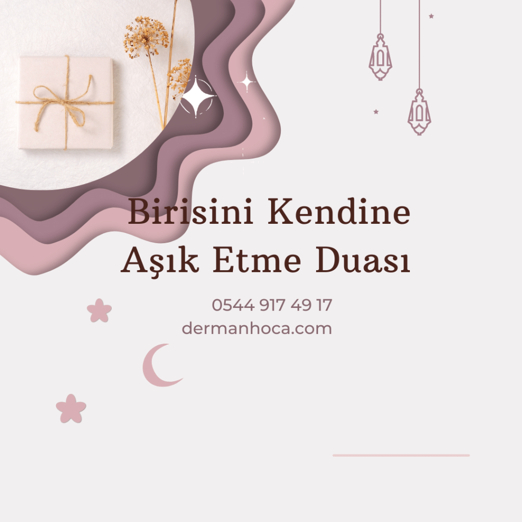 Birisini Kendine Aşık Etme Duası