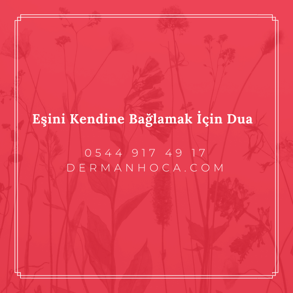 Eşini Kendine Bağlamak İçin Dua