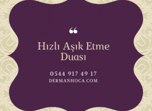 Hızlı Aşık Etme Duası