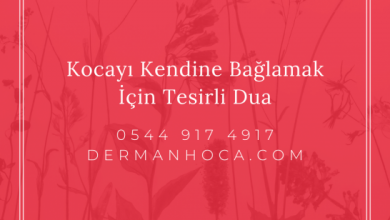 Kocayı Kendine Bağlamak İçin Tesirli Dua