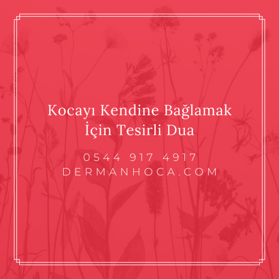 Kocayı Kendine Bağlamak İçin Tesirli Dua