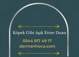 Köpek Gibi Aşık Etme Duası