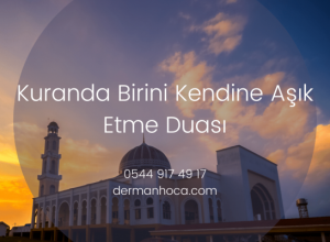 Kuranda Birini Kendine Aşık Etme Duası