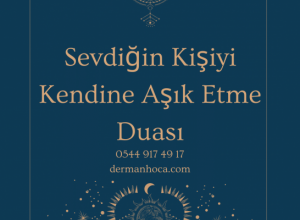 Sevdiğin Kişiyi Kendine Aşık Etme Duası