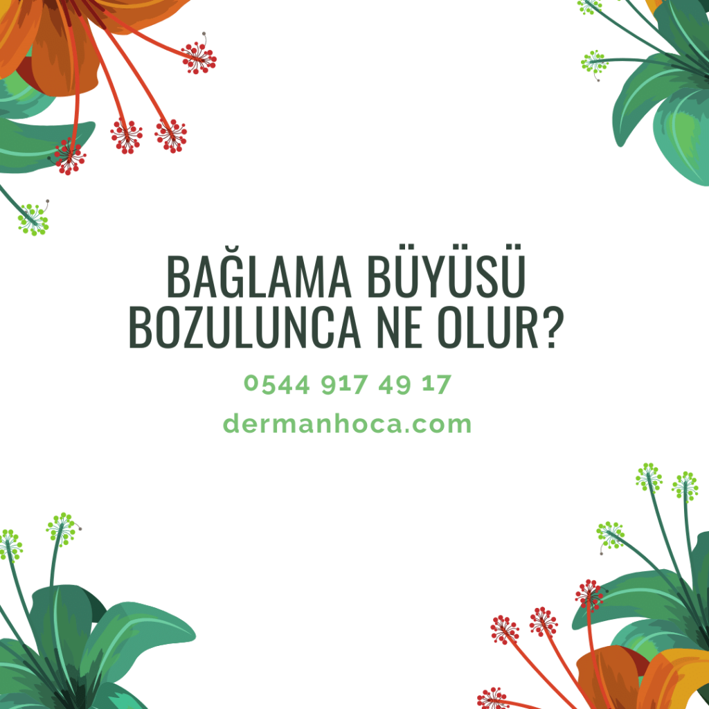 Bağlama Büyüsü Bozulunca Ne Olur?