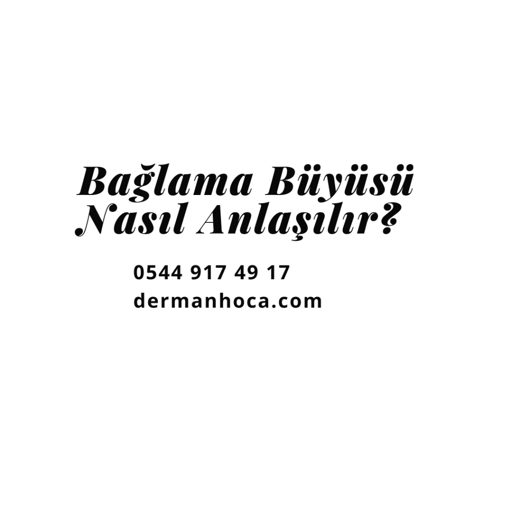 Bağlama Büyüsü Nasıl Anlaşılır?