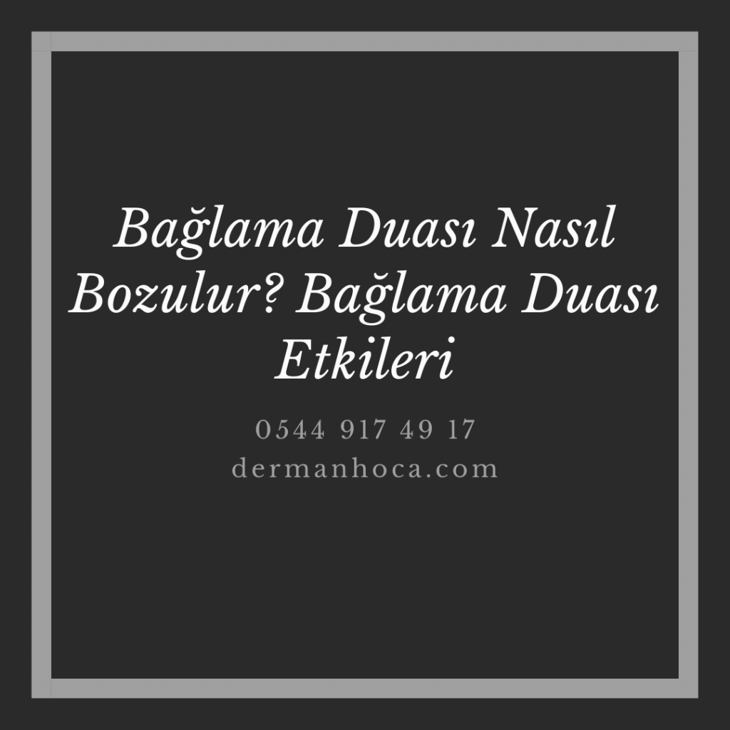 Bağlama Duası nasıl bozulur? Bağlama Duası Etkileri