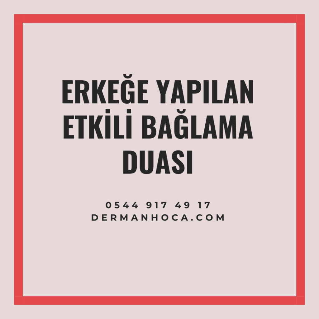 Erkeğe Yapılan Etkili Bağlama Duası