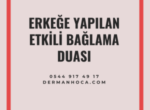 Erkeğe Yapılan Etkili Bağlama Duası