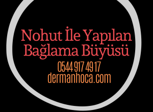 Nohut İle Yapılan Bağlama Büyüsü