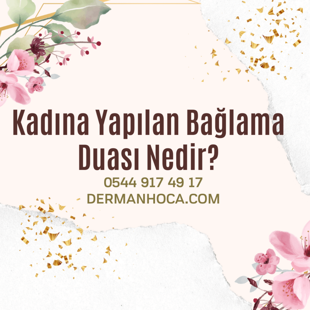 Kadına Yapılan Bağlama Duası Nedir