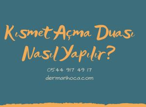 Kısmet Açma Duası Nasıl Yapılır?