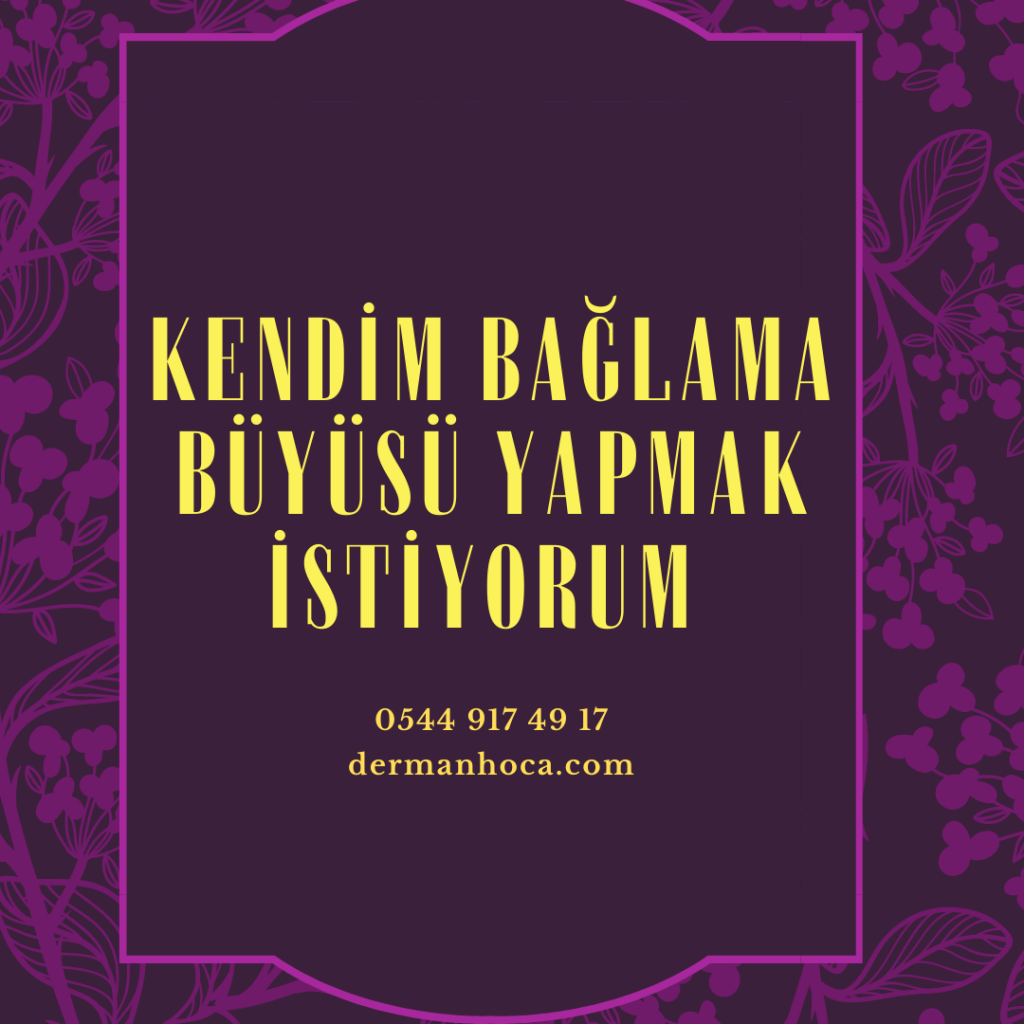 Kendim Bağlama Büyüsü Yapmak İstiyorum