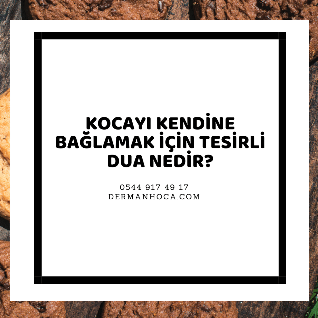 Kocayı Kendine Bağlamak İçin Tesirli Dua Nedir?