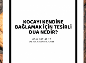 Kocayı Kendine Bağlamak İçin Tesirli Dua Nedir?