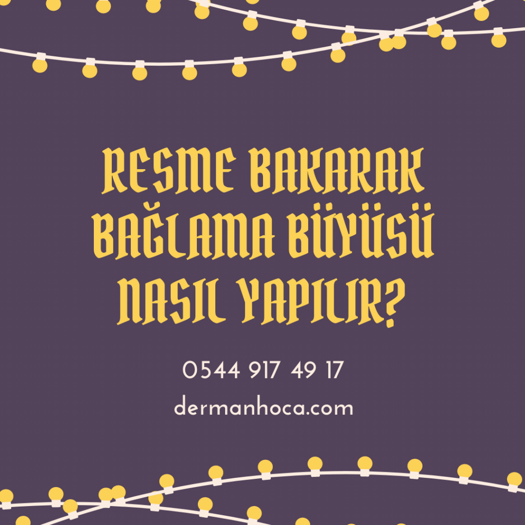 Resme Bakarak Bağlama Büyüsü Nasıl Yapılır?