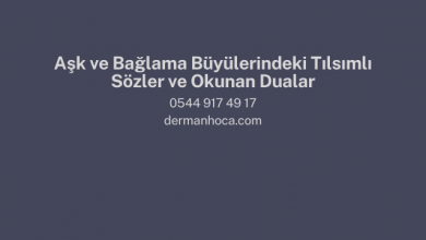 Aşk ve Bağlama Büyülerindeki Tılsımlı Sözler ve Okunan Dualar