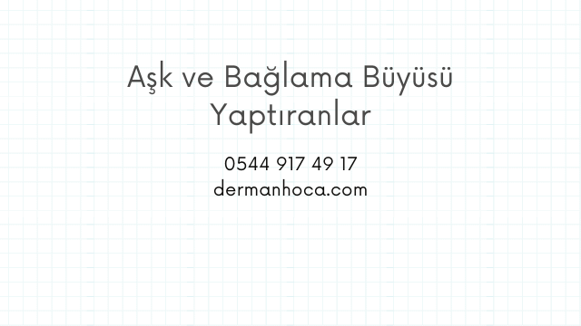 Aşk ve Bağlama Büyüsü Yaptıranlar