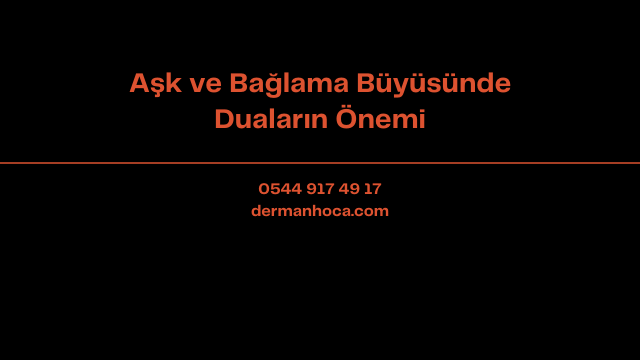 Aşk ve Bağlama Büyüsünde Duaların Önemi