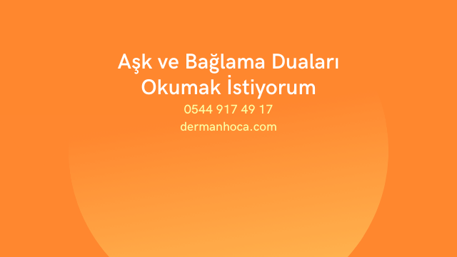 Aşk ve Bağlama Duaları Okumak İstiyorum