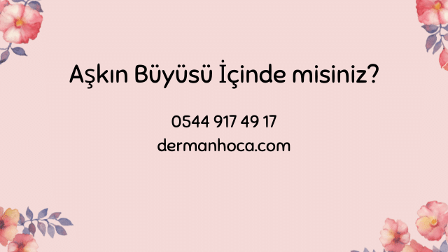 Aşkın Büyüsü İçinde misiniz?