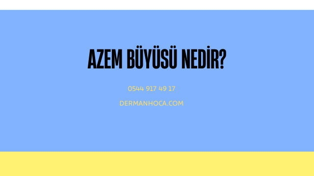 Azem Büyüsü Nedir?