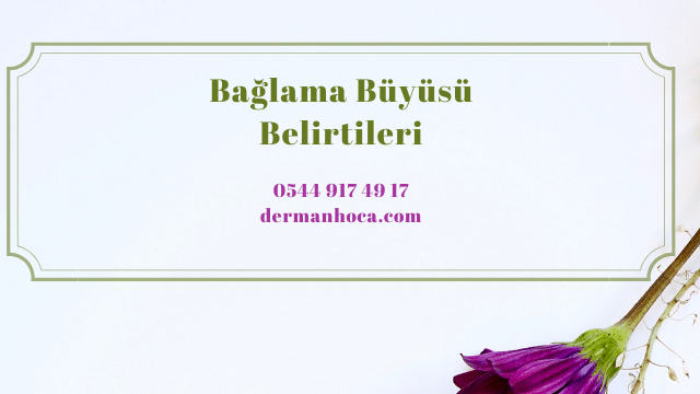 Bağlama Büyüsü Belirtileri