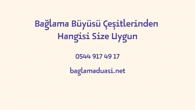 Bağlama Büyüsü Çeşitlerinden Hangisi Size Uygun