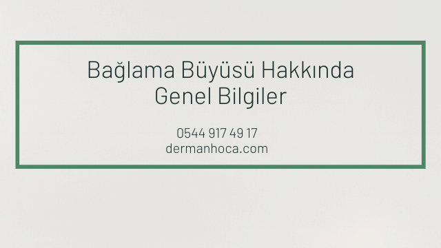 Bağlama Büyüsü Hakkında Genel Bilgiler