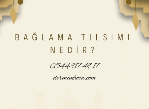 Bağlama Tılsımı Nedir?