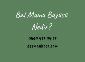 Bal Mumu Büyüsü Nedir?