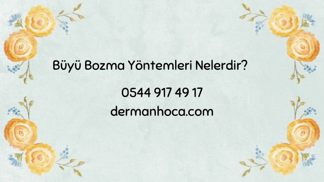 Büyü Bozma Yöntemleri Nelerdir?