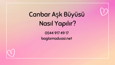 Canbar Aşk Büyüsü Nasıl Yapılır?