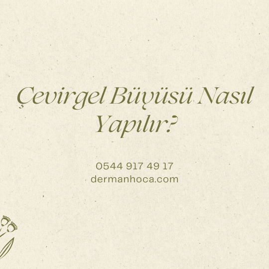 Çevirgel Büyüsü Nasıl Yapılır?