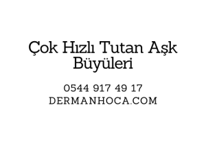 Çok Hızlı Tutan Aşk Büyüleri