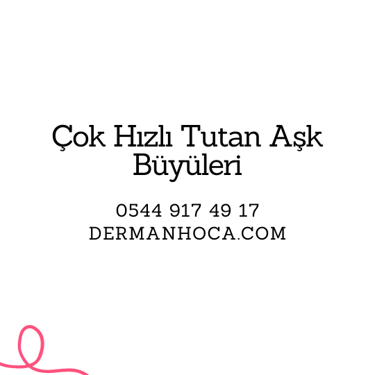 Çok Hızlı Tutan Aşk Büyüleri