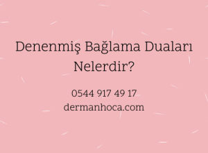 Denenmiş Bağlama Duaları Nelerdir?