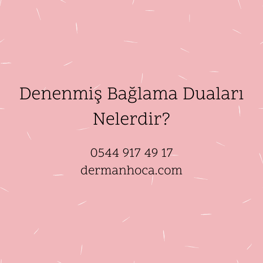 Denenmiş Bağlama Duaları Nelerdir?