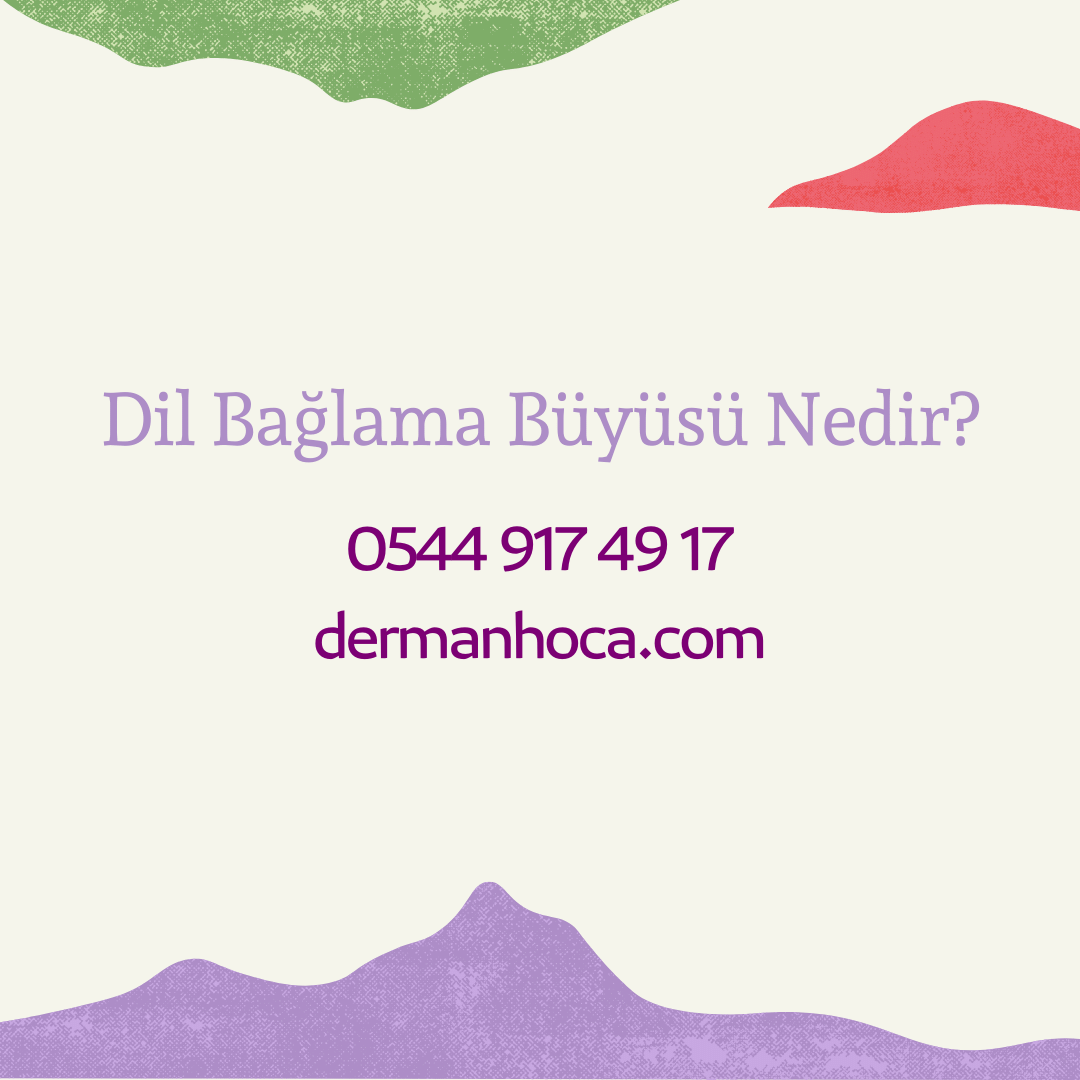 Dil Bağlama Büyüsü Nedir?