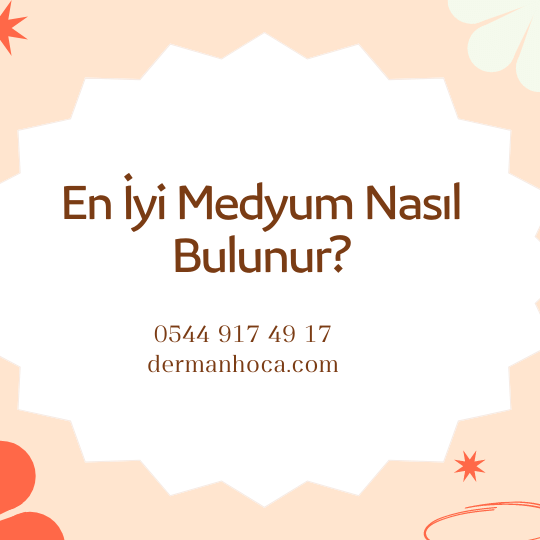 En İyi Medyum Nasıl Bulunur?