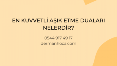 En Kuvvetli Aşık Etme Duaları Nelerdir?